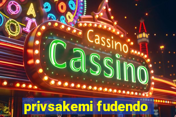 privsakemi fudendo